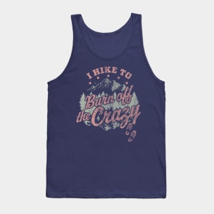 I Hike to Burn Off The Crazy Retro Vintage Distressed Hiking Tank Top